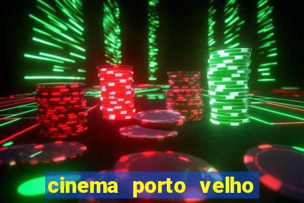 cinema porto velho ig shopping